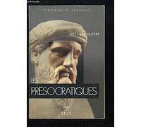 Les Présocratiques. L'aurore de la pensée grecque