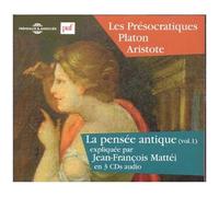Les Présocratiques : Platon, Aristote - La Pensée Antique Vol. 1