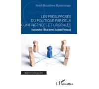 Les Présupposés Du Politique Par-Delà Contingences Et Urgences - Refonder L'etat Avec Julien Freund