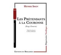 Les pretendants a la couronne - Henrik Ibsen - Du Brigadier Editions - broché - Théâtre