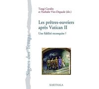 Les Prêtres-Ouvriers Après Vatican Ii : Une Fidélité Reconquise ? - Contributions Et Témoignages Autour De La "Relance" De 1965