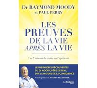 Les preuves de la vie après la vie - Les 7 raisons de croire en l'après-vie