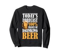 Les prévisions d'aujourd'Hui 100% de Chance de Boire de la bière Sweatshirt