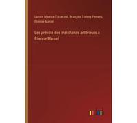 Les Prévôts Des Marchands Antérieurs A Étienne Marcel