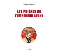 Les Prières de l'Empereur Jaune - Amaya Chu Shen - Talma Studios - broché - Guide