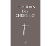 Les prières des chrétiens Collectif (Auteur)