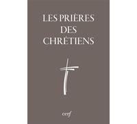Les prières des chrétiens - Collectif - Cerf - broché - Anthologie