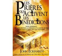 Les prières qui activent les bénédictions - John Eckhardt - Bethesda - broché - Essai