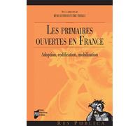 Les primaires ouvertes en France Adoption, codification, mobilisation - Rémi Lefèbvre - Presses Universitaires Rennes - broché - Etude