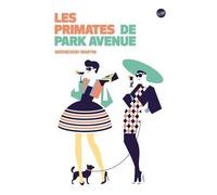 Les primates de Park Avenue - Martin Wednesday - Globe - broché - Roman