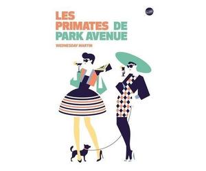 Les primates de Park Avenue - Martin Wednesday - Globe - broché - Roman