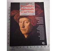 Les Primitifs flamands et leur temps
