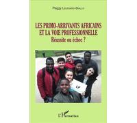 Les primo-arrivants africains et la voie professionnelle Réussite ou échec ? - Peggy Lelégard-Diallo - L'harmattan - broché - Essai