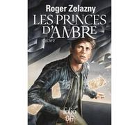 Les princes d'Ambre Roger Zelazny (Auteur), Jean-Pierre Pugi (Traduction), Luc Carissimo (Traduction)