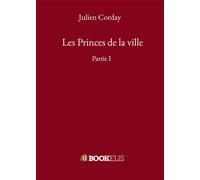Les Princes de la ville Partie I - Julien Corday - Bookelis - broché - Récit