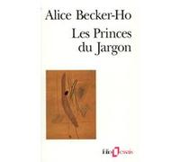 Les Princes du Jargon Alice Becker-Ho (Auteur)