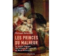 Les Princes du Malheur - Le destin tragique des enfants de Louis XVI et Marie-Antoinette