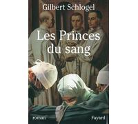 Les Princes du sang - Gilbert Schlogel - Fayard - broché - Livre