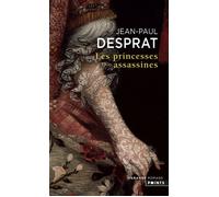 Les Princesses assassines - Jean-Paul Desprat - Points - Poche - Roman