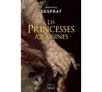 Les Princesses assassines - Jean-Paul Desprat - Seuil - broché - Roman