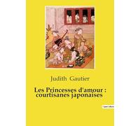 Les Princesses d'amour : courtisanes japonaises