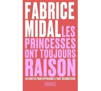Les princesses ont toujours raison - La sagesse des contes et légendes pour déjouer les pièges d'aujourd'hui