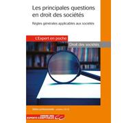 Les principales questions en droit des sociétés: Règles générales applicables aux sociétés. Cette 2ème édition remplace cette référence 9782352676072
