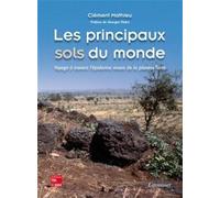Les principaux sols du monde - Voyage à travers l'épiderme vivant de la planète Terre - Clément Mathieu - Technique Et Documentation - broché - Etude