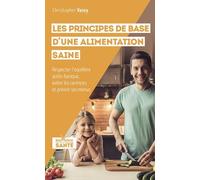 Les principes de base d'une alimentation saine: Respecter l'équilibre acido-basique, éviter les carences et prévoir ses menus