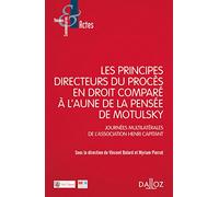 Les Principes Directeurs Du Procès Civil En Droit Comparé À L'aune De La Pensée De Motulsky - Journées Multilatérales De L'association Henri Capitant