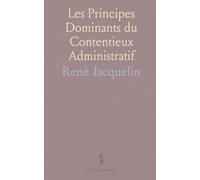 Les Principes Dominants du Contentieux Administratif: Ouvrage Spécialement Destine aux Candidats aux Doctorats