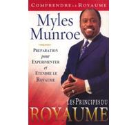 Les principes du royaume Préparation pour expérimenter et étendre le Royaume - Myles Munroe - Bethesda - broché - Essai