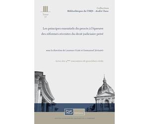 Les principes essentiels du procès à l'épreuve des réformes récentes du droit judiciaire privé