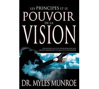 Les principes et le pouvoir de la vision - Découvrez les clés pour réaliser son destin personnel et celui de l'entreprise