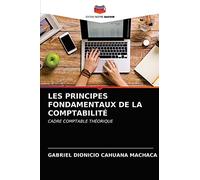 LES PRINCIPES FONDAMENTAUX DE LA COMPTABILITÉ: CADRE COMPTABLE THÉORIQUE