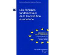 LES PRINCIPES FONDAMENTAUX DE LA CONSTITUTION EUROPÉENNE: THE FUNDAMENTAL PRINCIPLES OF THE EUROPEAN CONSTITUTION