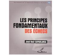 José Raúl Capablanca – Les principes fondamentaux des échecs – Broché (Olibris)