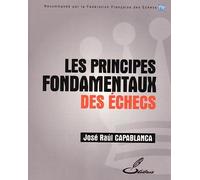 José Raúl Capablanca – Les principes fondamentaux des échecs – Broché (Olibris)