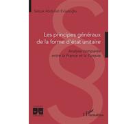 Les principes généraux de la forme d’état unitaire: Analyse comparée entre la France et la Turquie