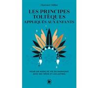 Les principes toltèques appliqués aux enfants Florence Millot (Auteur)