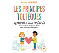 Les principes toltèques appliqués aux enfants – Marabout