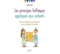 Les principes toltèques appliqués aux enfants: Pour un mode de vie en harmonie avec soi-même et les autres