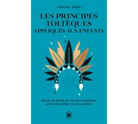 Les principes toltèques appliqués aux enfants Pour un mode de vie en harmonie avec soi-même et les autres - Florence Millot - Lotus Et L'elephant - Poche - Guide