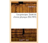 Les principes. Traité de chimie physique