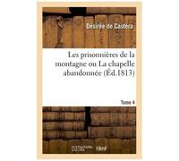 Les Prisonnières De La Montagne Ou La Chapelle Abandonnée