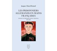 Les Prisonniers Allemands En Mains Françaises - Durant Le Premier Conflit Mondial 1914-1920