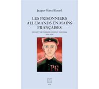 Les prisonniers allemands en mains françaises Durant le premier conflit mondial (1914-1920) - Jacques Renard - Spm Lettrage - broché - Essai