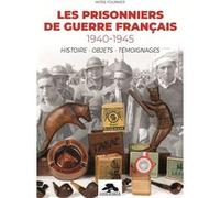Les prisonniers de guerre francais 1940-1945 histoire - objets - temoignages Moïse Fournier (Auteur)