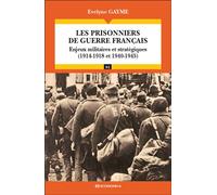 Les prisonniers de guerre français Enjeux militaires et stratégiques (1914-1918 et 1940-1945) - Evelyne Gayme - Economica - broché - Etude