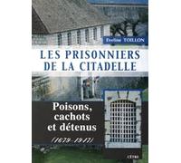 Les prisonniers de la citadelle, amours cachots et detenus Poisons, cachots et détenus - Eveline Toillon - Cetre Eds - broché - Essai